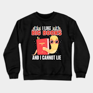 I like big books and I cannot lie Crewneck Sweatshirt